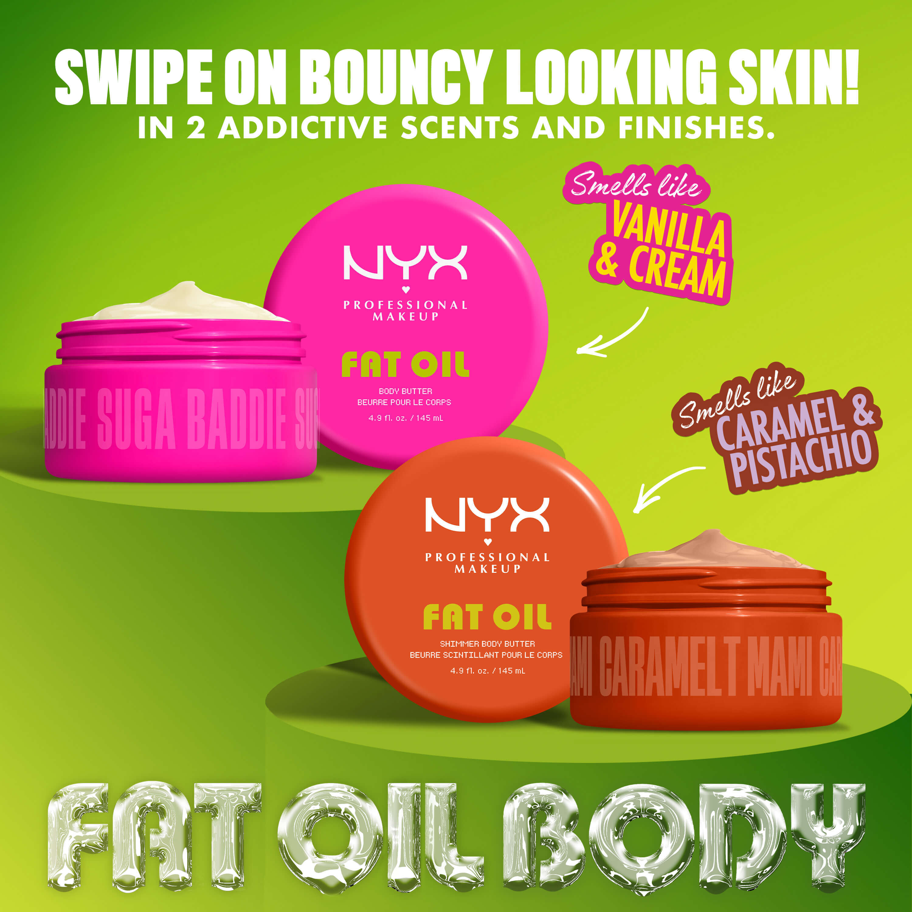 Due burri corpo NYX Professional Makeup Fat Oil mostrati aperti e chiusi nelle varianti Suga Baddie e Caramelt Mami. Il testo mette in risalto l'aspetto elastico della pelle, le due profumazioni e i due finish: vaniglia e panna, e caramello e pistacchio.