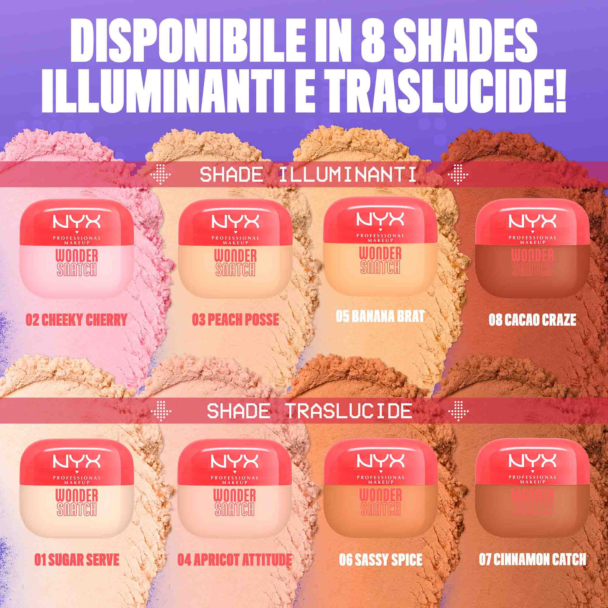 Otto tonalita della cipria fissante NYX Professional Makeup Wonder Snatch. Le tonalita sono suddivise in 'TONALITA' ILLUMINANTI' (02 Cheeky Cherry, 03 Peach Posse, 05 Banana Brat, 08 Cacao Craze) e 'TONALITA' SETTING' (01 Sugar Serve, 04 Apricot Attitude, 06 Sassy Spice, 07 Cinnamon Catch)