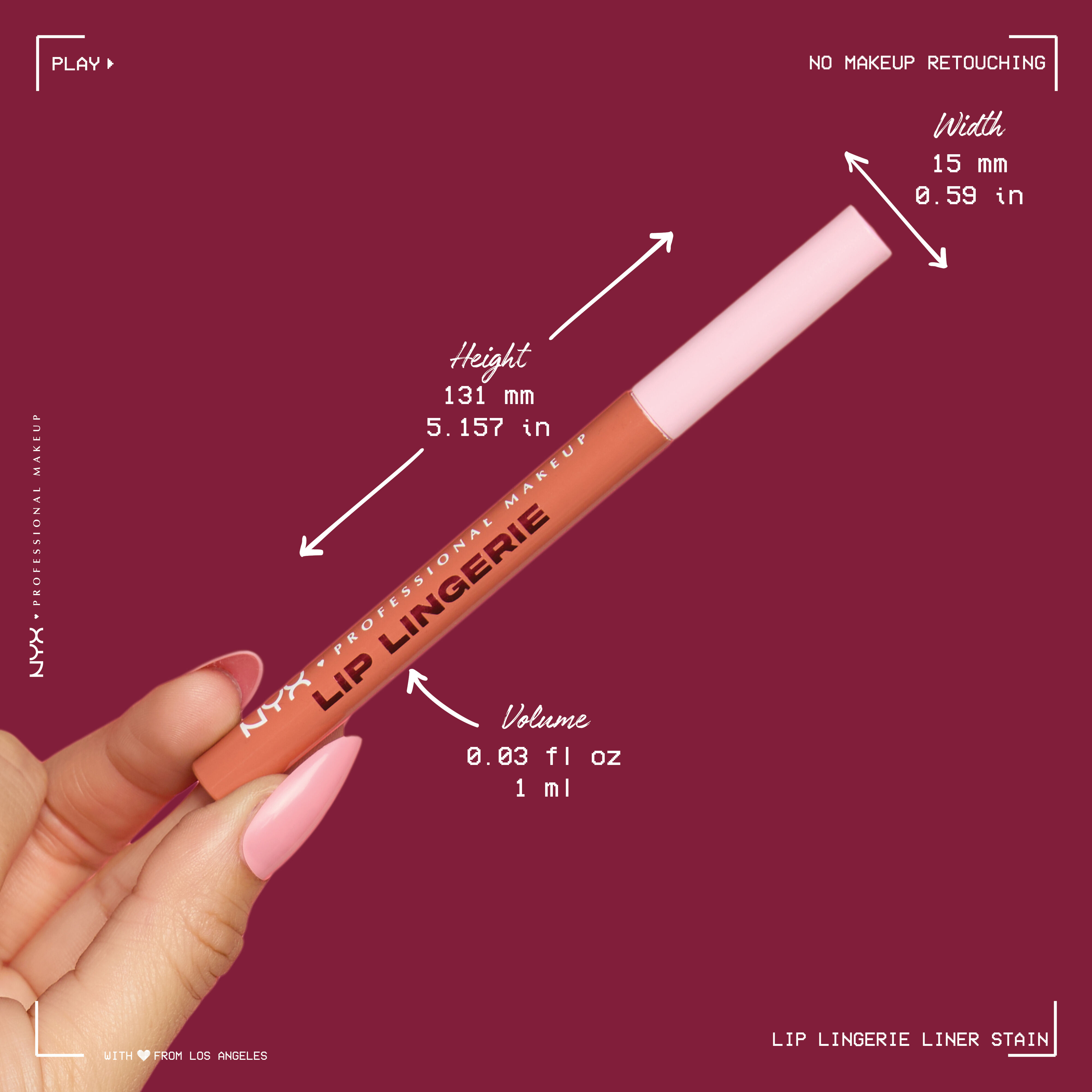 Dimensioni prodotto NYX Lip Lingerie Liner Stain: altezza 131mm, larghezza 15mm, volume 1ml.
